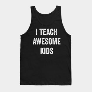 I Teach Awesome Kids Tank Top